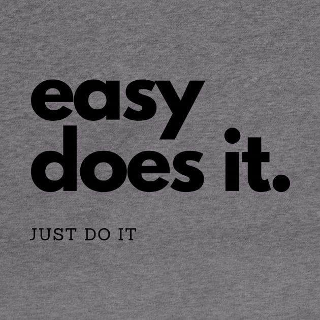easy does it, just do it by Gifts of Recovery
